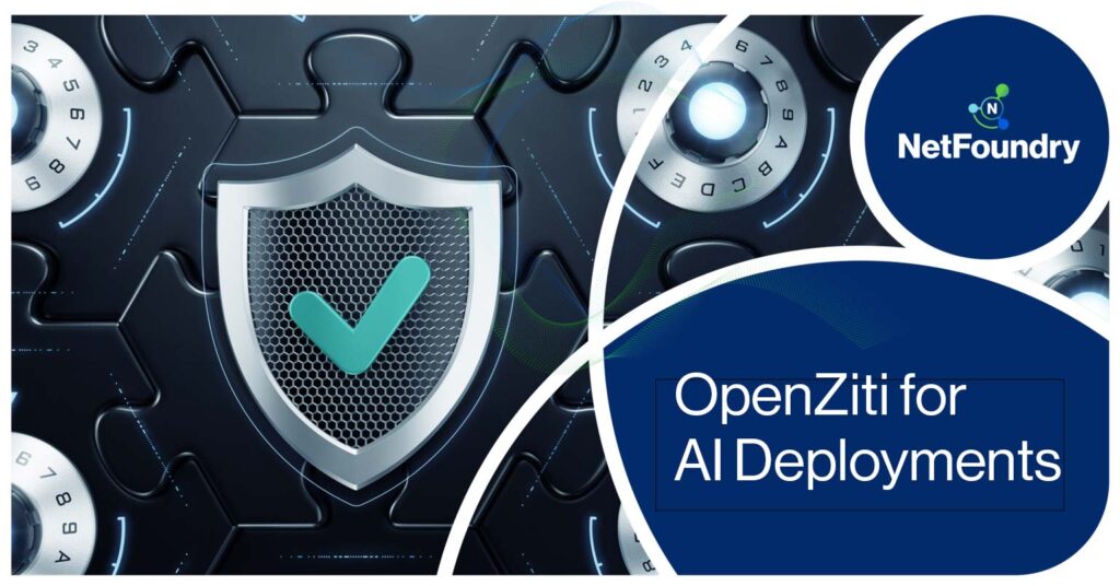 NetFoundry announces OpenZiti for AI Deployments