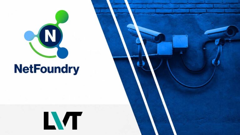 NetFoundry / LVT Case Study