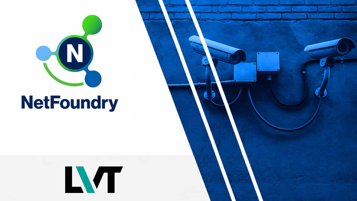 NetFoundry / LVT Case Study