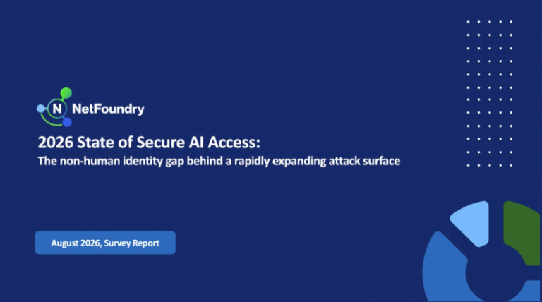NetFoundry State of Secure AI Access